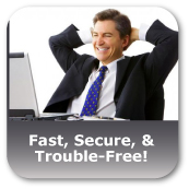 Fast, Secure, & Trouble-Free!